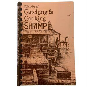 The Art Of Catching & Cooking Shrimp Book By Lynette L Walther Paperback 2000